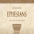 Exploring Ephesians: Come Alive in the Name of Jesus